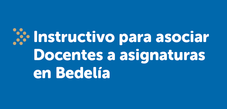 Instructivo para asociar docentes a asignaturas en Bedelía