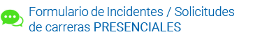 Formulario de Incidentes/Solicitudes de carreras PRESENCIALES